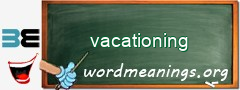 WordMeaning blackboard for vacationing